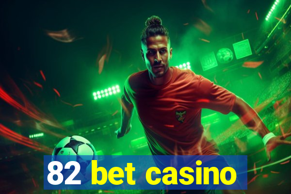 82 bet casino